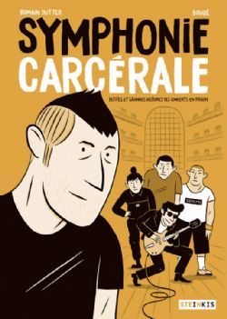 SYMPHONIE CARCÉRALE, PETITES ET GRANDES HISTOIRES DES CONCERTS EN PRISON