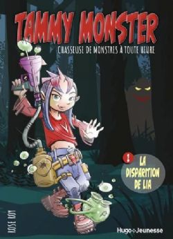 TAMMY MONSTER, CHASSEUSE DE MONSTRES À TOUTE HEURE -  LA DISPARITION DE LIA (FRENCH V.)