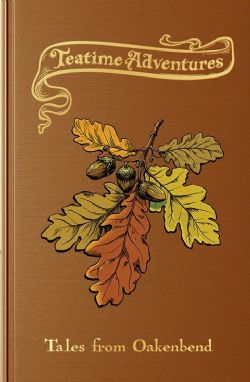 TEATIME ADVENTURES -  TALES FROM OAKENBEND - HC (ENGLISH V.) -  ADVENTURE