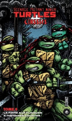 TEENAGE MUTANT NINJA TURTLES -  LA FOIRE AUX FLINGUES & HISTOIRES COURTES (FRENCH V.) -  TMNT CLASSICS 06