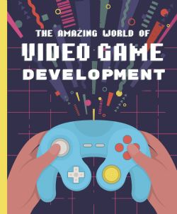 THE AMAZING WORLD OF VIDEO GAME DEVELOPMENT -  (ENGLISH V.)
