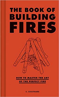 THE BOOK OF BUILDING FIRES -  HOW TO MASTER THE ART OF THE PERFECT FIRE (ENGLISH V.)