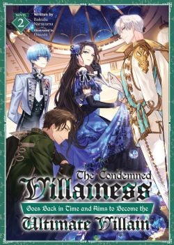 THE CONDEMNED VILLAINESS GOES BACK IN TIME AND AIMS TO BECOME THE ULTIMATE VILLAIN -  -LIGHT NOVEL- (ENGLISH V.) 02