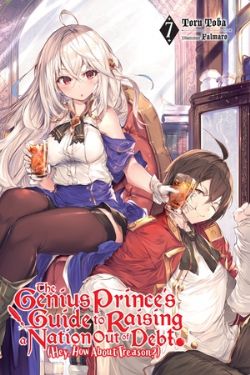 THE GENIUS PRINCE'S GUIDE TO RAISING A NATION OUT OF DEBT (HEY, HOW ABOUT TREASON?) -  -LIGHT NOVEL- (ENGLISH V.) 07