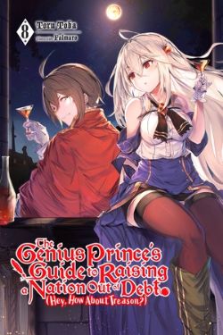 THE GENIUS PRINCE'S GUIDE TO RAISING A NATION OUT OF DEBT (HEY, HOW ABOUT TREASON?) -  -LIGHT NOVEL- (ENGLISH V.) 08