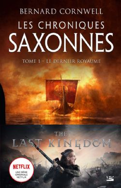 THE LAST KINGDOM -  LE DERNIER ROYAUME (LARGE FORMAT) (FRENCH V.) -  LES CHRONIQUES SAXONNES 01