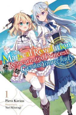 THE MAGICAL REVOLUTION OF THE REINCARNATED PRINCESS AND THE GENIUS YOUNG LADY -  -LIGHT NOVEL- (ENGLISH V.) 01