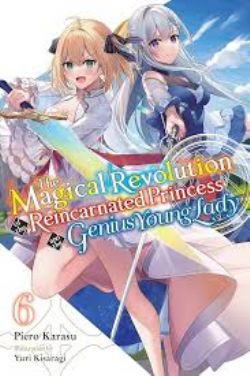 THE MAGICAL REVOLUTION OF THE REINCARNATED PRINCESS AND THE GENIUS YOUNG LADY -  -LIGHT NOVEL- (ENGLISH V.) 06