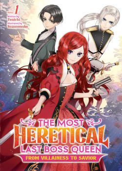 THE MOST HERETICAL LAST BOSS QUEEN: FROM VILLAINESS TO SAVIOR -  -LIGHT NOVEL- (ENGLISH V.) 01