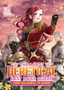 THE MOST HERETICAL LAST BOSS QUEEN: FROM VILLAINESS TO SAVIOR -  -LIGHT NOVEL- (ENGLISH V.) 05