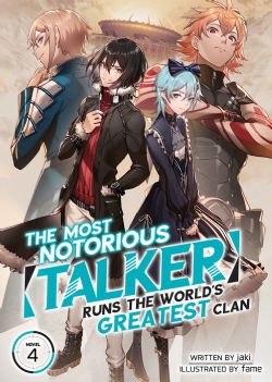 THE MOST NOTORIOUS TALKER RUNS THE WORD'S GREATEST CLAN -  -LIGHT NOVEL-(ENGLISH V.) 04