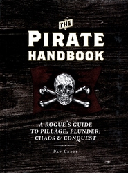 THE PIRATE HANDBOOK -  A ROGUE'S GUIDE TO PILLAGE, PLUNDER, CHAOS & CONQUEST (ENGLISH V.)