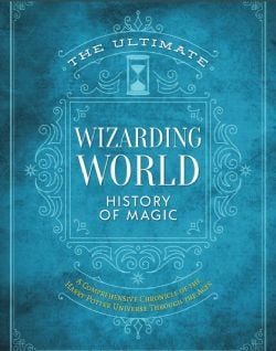 THE ULTIMATE WIZARDING WORLD HISTORY OF MAGIC -  HC (ENGLISH V.)