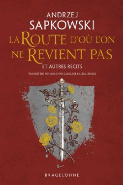 THE WITHCER -  LA ROUTE D'OÙ L'ON NE REVIENT PAS ET AUTRES RÉCITS (FRENCH V.)