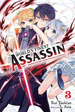 THE WORLD'S FINEST ASSASSIN GETS REINCARNATED IN ANOTHER WORLD AS AN ARISTOCRAT -  -NOVEL- (ENGLISH V.) 03