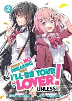 THERE'S NO FREAKING WAY I'LL BE YOUR LOVER! UNLESS… -  -LIGHT NOVEL-(ENGLISH V.) 02