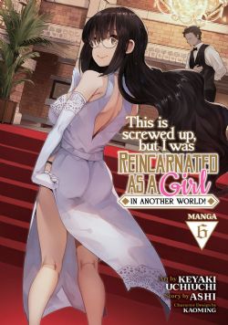 THIS IS SCREWED UP, BUT I WAS REINCARNATED AS A GIRL IN ANOTHER WORLD! -  (ENGLISH V.) 06
