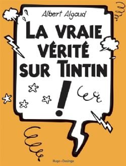 TINTIN -  LA VRAIE VÉRITÉ SUR TINTIN ! (FRENCH V.)