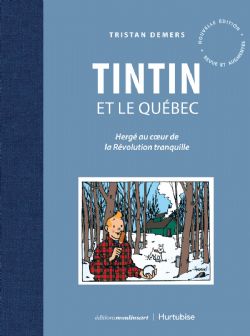 TINTIN -  TINTIN ET LE QUÉBEC - HERGÉ AU COEUR DE LA RÉVOLUTION TRANQUILLE (ÉDITION 2020)