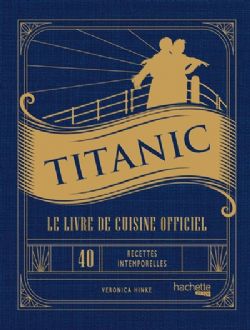 TITANIC -  LE LIVRE DE CUISINE OFFICIEL (FRENCH V.)