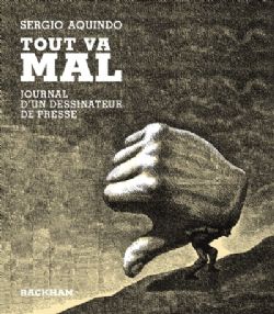 TOUT VA MAL -  JOURNAL D'UN DESSINATEUR DE PRESSE (FRENCH V.)