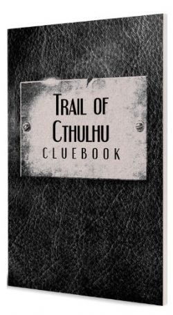 TRAIL OF CTHULHU RPG -  CLUEBOOK (ENGLISH)
