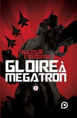 TRANSFORMERS -  (FRENCH V.) -  GLOIRE À MÉGATRON 01