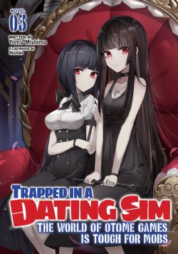 TRAPPED IN A DATING SIM: THE WORLD OF OTOME GAMES IS TOUGH FOR MOBS -  -LIGHT NOVEL(ENGLISH V.) 03