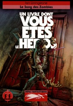 UN LIVRE DONT VOUS ÊTES LE HÉROS -  LE SANG DES ZOMBIES (FRENCH V.) -  DÉFIS FANTASTIQUES 23