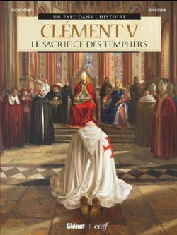 UN PAPE DANS L'HISTOIRE -  CLÉMENT V: LE SACRIFICE DES TEMPLIERS