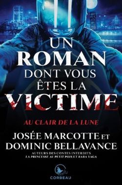 UN ROMAN DONT VOUS ÊTES LA VICTIME -  AU CLAIR DE LA LUNE (FRENCH V.)