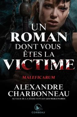 UN ROMAN DONT VOUS ÊTES LA VICTIME -  MALEFICARUM (FRENCH V.)