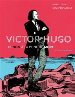 VICTOR HUGO DIT NON À LA PEINE DE MORT