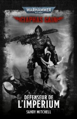 WARHAMMER 40K -  DÉFENSEUR DE L'IMPERIUM - OMNIBUS (FRENCH V.) -  CIAPHAS CAIN 02