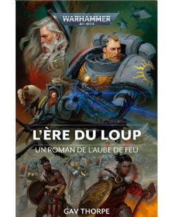 WARHAMMER 40K -  L'ÈRE DU LOUP (FRENCH V.) -  L'AUBE DE FEU 03