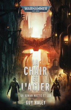 WARHAMMER 40K -  LA CHAIR ET L'ACIER (FRENCH V.) -  WARHAMMER CRIME