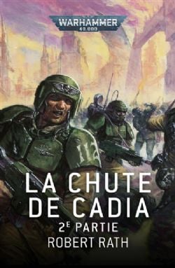 WARHAMMER 40K -  LA CHUTE DE CADIA - 2E PARTIE (FRENCH V.) -  ASTRA MILITARUM