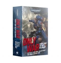 WARHAMMER 40K -  ONLY WAR : STORIES FROM THE 41ST MILLENIUM (ENGLISH)