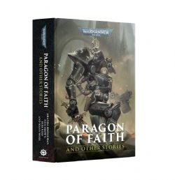 WARHAMMER 40K -  PARAGON OF FAITH AND OTHER STORIES - HC (ENGLISH V.)