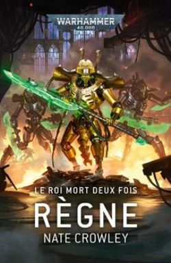 WARHAMMER 40K -  RÈGNE (FRENCH V.) -  LE ROI MORT DEUX FOIS