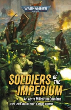 WARHAMMER 40K -  SOLDIERS OF THE IMPERIUM - AN ASTRA MILITARUM OMNIBUS - TP (ENGLISH V.)