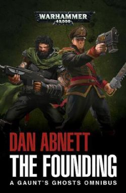 WARHAMMER 40K -  THE FOUNDING (ENGLISH V.) -  GAUNT'S GHOSTS 01