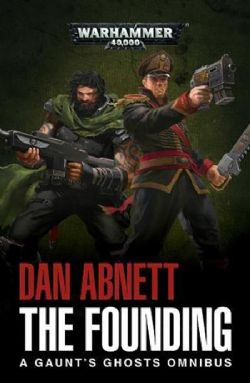 WARHAMMER 40K -  THE FOUNDING (OMNIBUS) (ENGLISH V.) -  GAUNT'S GHOSTS 01