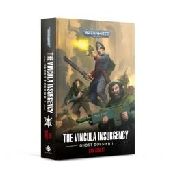 WARHAMMER 40K -  THE VINCULA INSURGENCY (HARDCOVER) (ENGLISH V.) -  GAUNT'S GHOSTS: GHOST DOSSIER 01