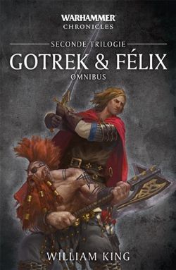 WARHAMMER CHRONICLES -  SECONDE TRILOGIE (OMNIBUS) (FRENCH V.) -  GOTREK & FÉLIX