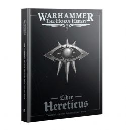 WARHAMMER: THE HORUS HERESY -  LIBER HERETICUS - TRAITOR ARMY BOOK (ENGLISH) -  LEGIONES ASTARTES