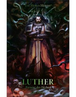 WARHAMMER: THE HORUS HERESY -  LUTHER : LE PREMIER DES DÉCHUS (HARDCOVER) (FRENCH V.) -  SÉRIE PERSONNAGES