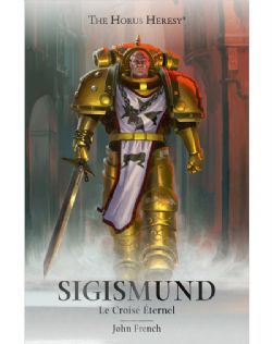 WARHAMMER: THE HORUS HERESY -  SIGISMUND : LE CROISÉ ÉTERNEL (FRENCH V.) -  SÉRIE PERSONNAGES