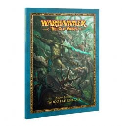 WARHAMMER : THE OLD WORLD -  ARCANE JOURNAL (ENGLISH) -  WOOD ELF REALMS