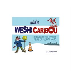 WESH! CARIBOU -  CHRONIQUES D'UN IMMIGRÉ DANS LE GRAND NORD (FRENCH V.)